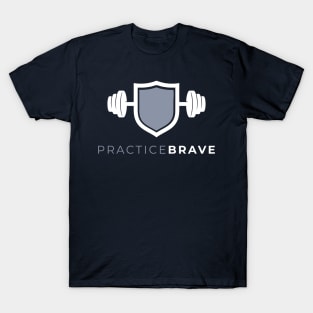 Practice Brave T-Shirt